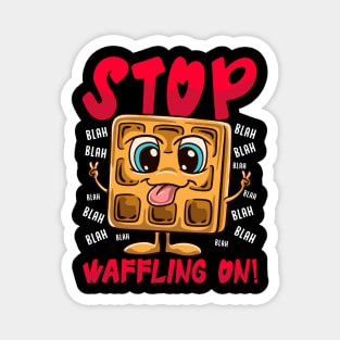 Stop Waffling On! Funny Waffle Tee Love Waffles Pun Magnet