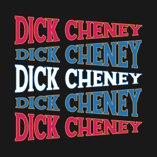 NATIONAL TEXT ART USA VICE DICK CHENEY T-Shirt