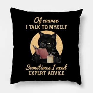 Of Course I Talk To Myself Pillow