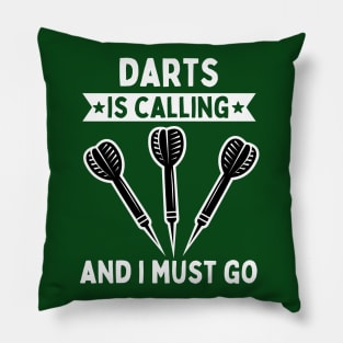 Darts Is Calling And I Must Go Pillow