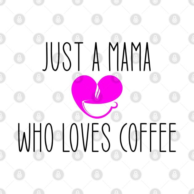 Just A Mom Who Loves Coffee by Jabinga