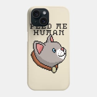 FEED ME HUMAN Phone Case