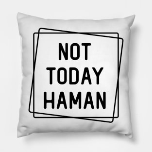 not today haman Pillow