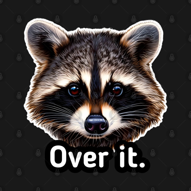 Over it Trash Panda Raccoon by MaystarUniverse