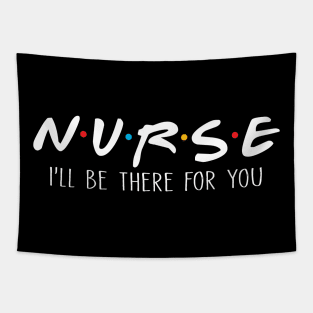 Nurse I'll Be There For You Tapestry