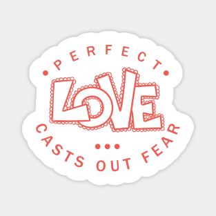 'Perfect Love Casts Out Fear' Love For Religion Shirt Magnet