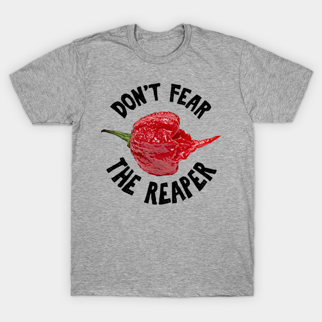 Don T Fear The Reaper Spicy T Shirt Teepublic