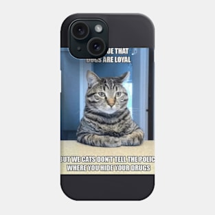 Its True Dogs are loyal Phone Case