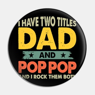 Grandpa Shirts Fathers Day I Have Two Titles Dad And Pop Pop Pin