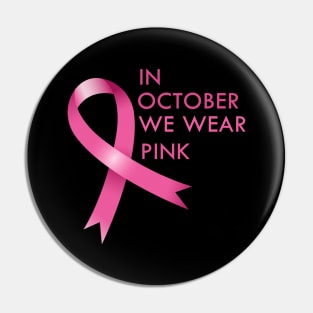 In October We Wear Pink Cancer Awareness Gift Pin