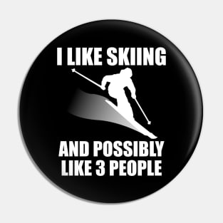 I Like Skiing And Possibly Like 3 People - Funny Ski and Mountain Gift Pin