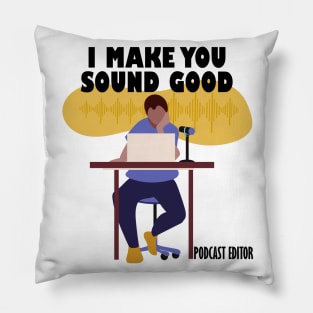 I Make You Sound Good Pillow