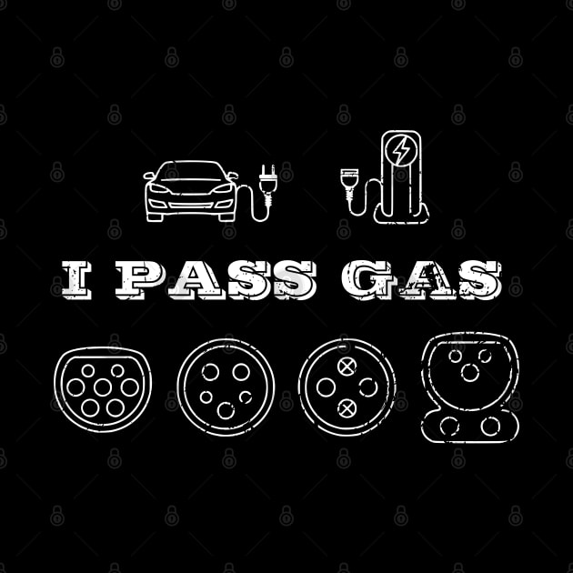 I pass gas - Electric vehicle charger - funny car quote by Automotive Apparel & Accessoires