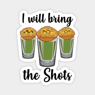 I will bring the shots Pani Puri shot glass Party India Design Magnet