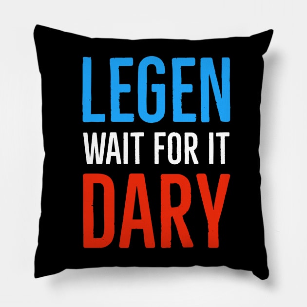 Legen Wait For It Dary Pillow by Suzhi Q