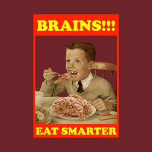 Brains. Eat smarter. T-Shirt