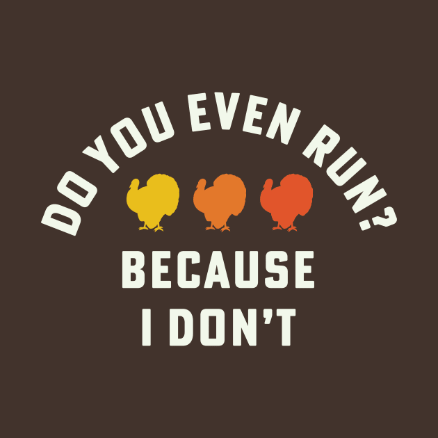 Funny Turkey Trot Runner Do You Even Run Thanksgiving Runner by PodDesignShop