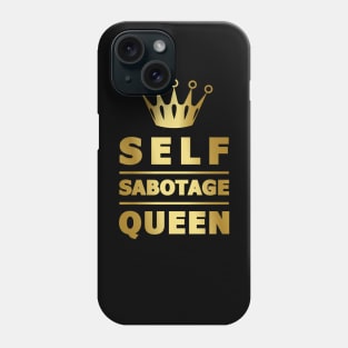 Self Sabotage Queen Phone Case