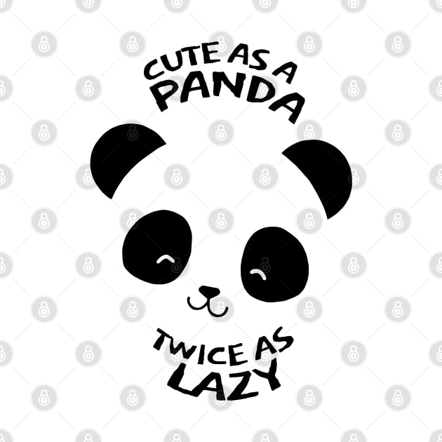Cute as Panda Twice as Lazy by KewaleeTee