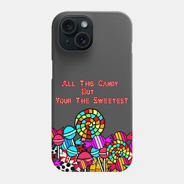 Your the Sweetest Phone Case by psanchez