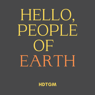 Hello People Of Earth T-Shirt