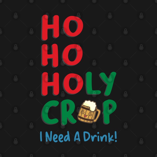 Ho Ho Holy Crap I Need A Drink by Takeda_Art