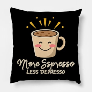 More Espresso Less Depresso. Coffee Pillow