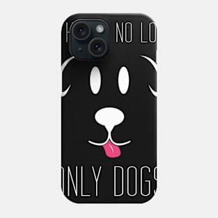 No Highs no lows only dogs Phone Case