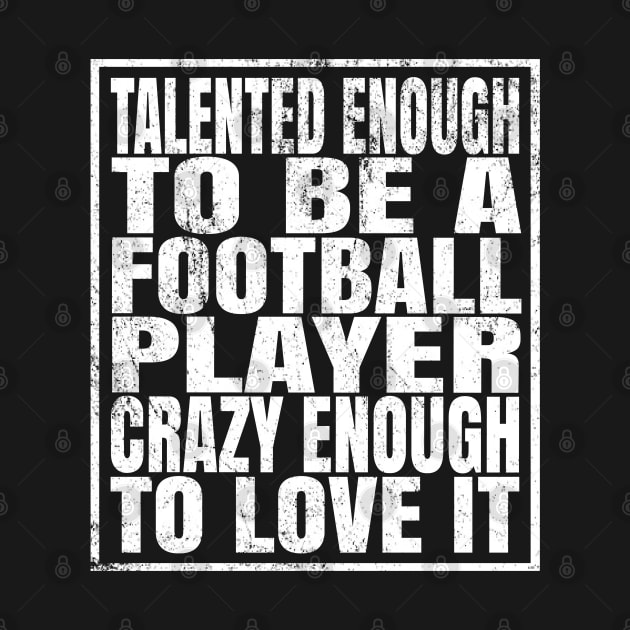 Talented Enough To Be A Football Player - Funny Lineman design by Grabitees