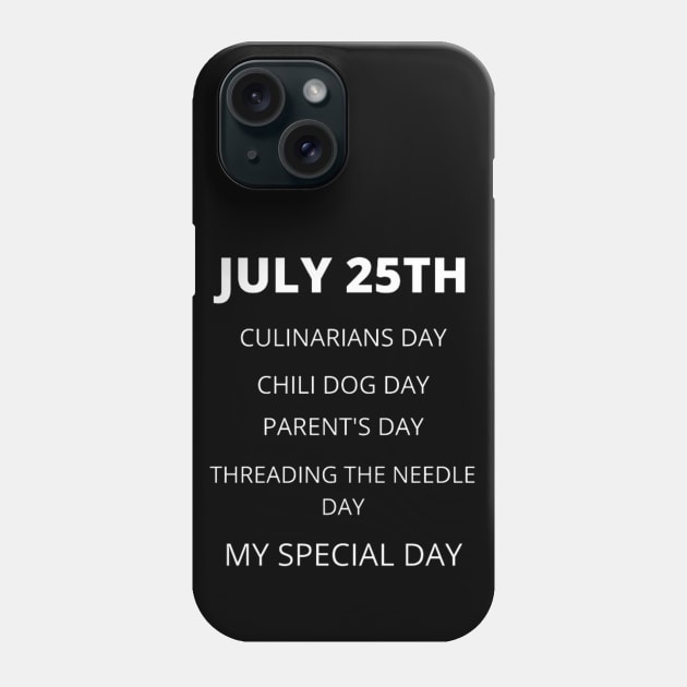 July 25th birthday, special day and the other holidays of the day. Phone Case by Edwardtiptonart