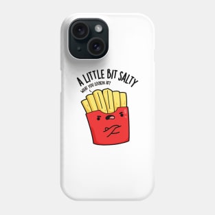 A Lil Bit Salty Funny Fries Pun Phone Case