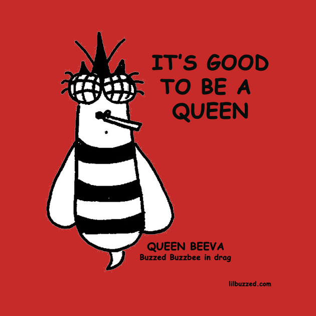 good to be a queen by Lil' Buzzed