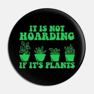 It is Not Hoarding If It is Plants Pin