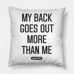 My Back Goes Out More Than Me Pillow