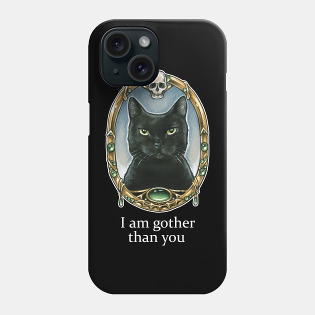 I Am Gother Than You - Gothic Humor Phone Case by Nat Ewert Art