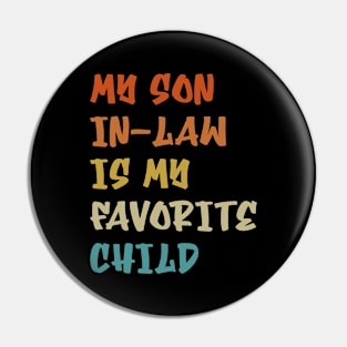 My Son In Law Is My Favorite Child Funny Family Humor Retro Pin