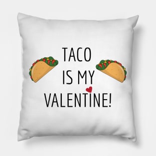 Taco is my Valentine! Pillow