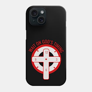 Wait On God's Timing Christians Gift Phone Case