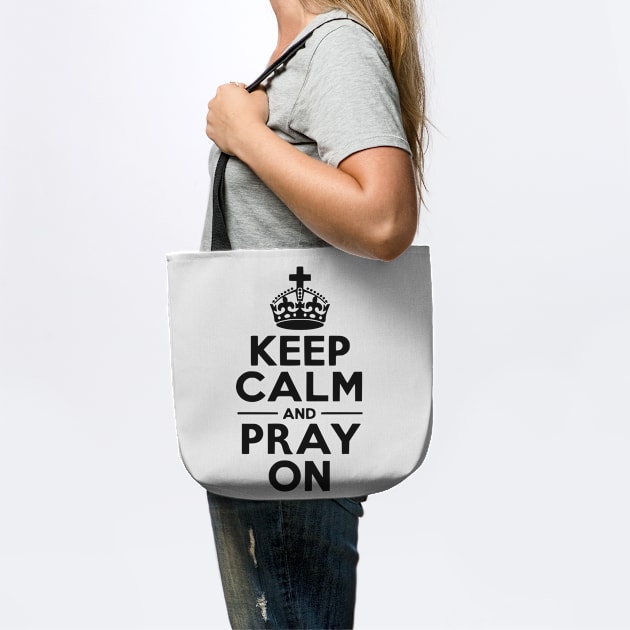 Keep Calm and Pray On by Frank Ring