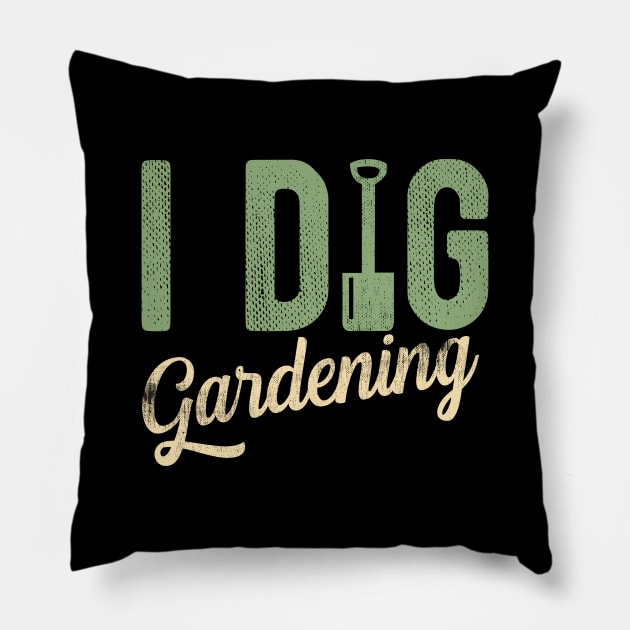 Gardening - I Dig Gardening Pillow by Kudostees