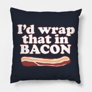 Funny - I'd wrap that in bacon! Pillow