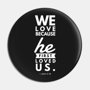 1 John 4:19 We Love Because He First Loved Us Pin