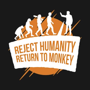 Reject Humanity Return To Monkey Funny Monkey Gift T-Shirt