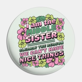 I am the middle sister - Clearly The Reason We Can't Have Nice Things Pin