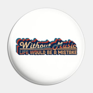 without music life would be a mistake retro vintage style Pin