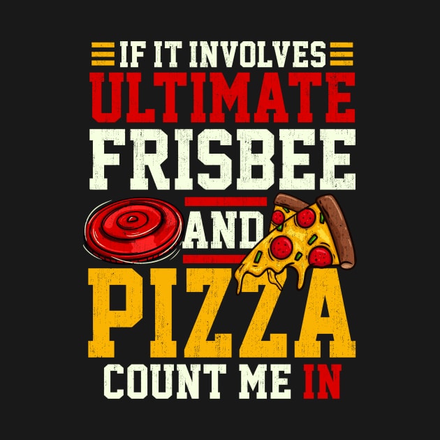 Ultimate Frisbee and Pizza - Funny Disc Golf T-Shirt Gift by biNutz