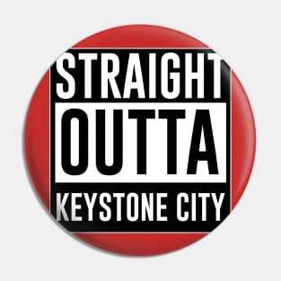 Straight outta Keystone city Pin