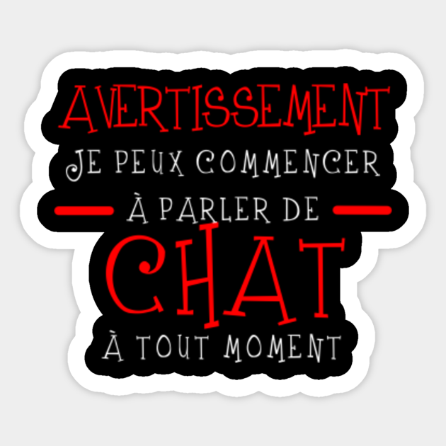 Je Peux Commencer A Parler De Chat Chat Sticker Teepublic