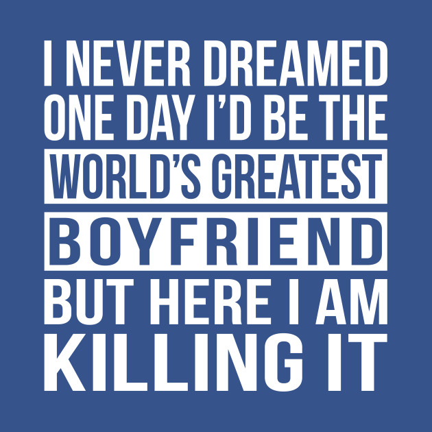 Discover World's Greatest Boyfriend - Greatest Boyfriend - T-Shirt