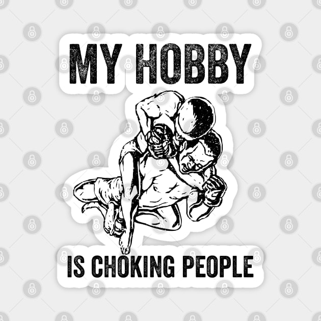 BJJ - My Hobby Is Choking People Magnet by Kudostees